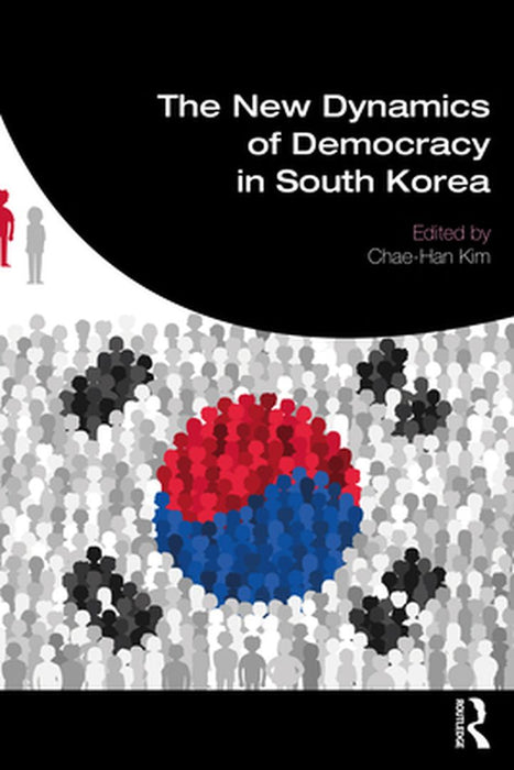 The New Dynamics of Democracy in South Korea by Bates, Simon