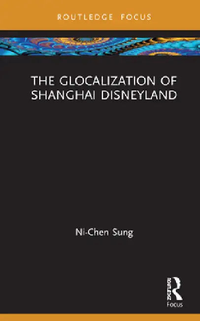 The Glocalization of Shanghai Disneyland by Ni-Chen Sung