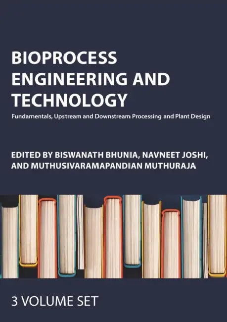 Bioprocess Engineering and Technology: Fundamentals, Upstream and Downstream Processing and Plant Design by Bhunia Biswanath