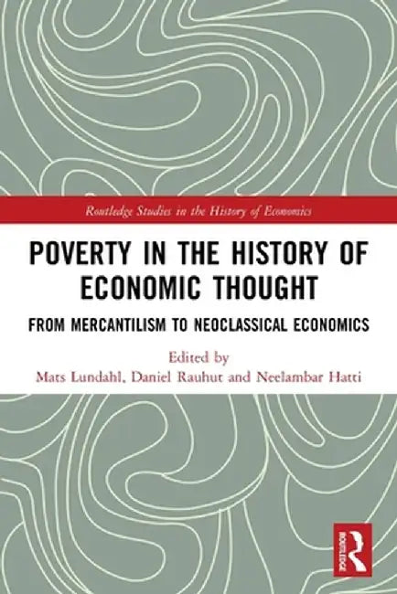 Poverty in the History of Economic Thought: From Mercantilism to Neoclassical Economics by Mats Lundahl