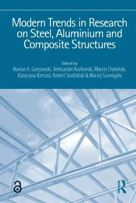 Modern Trends in Research on Steel, Aluminium and Composite Structures: Proceedings of the XIV International Conference on Metal Structures (Icms2021) by Gizejowski Marian