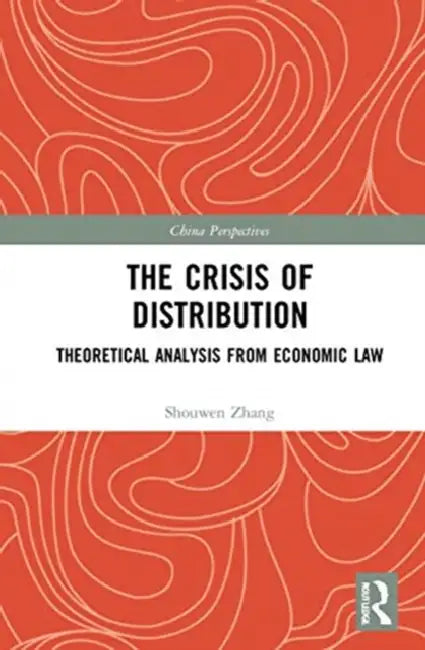 The Crisis of Distribution: Theoretical Analysis from Economic Law by Zhang Shouwen