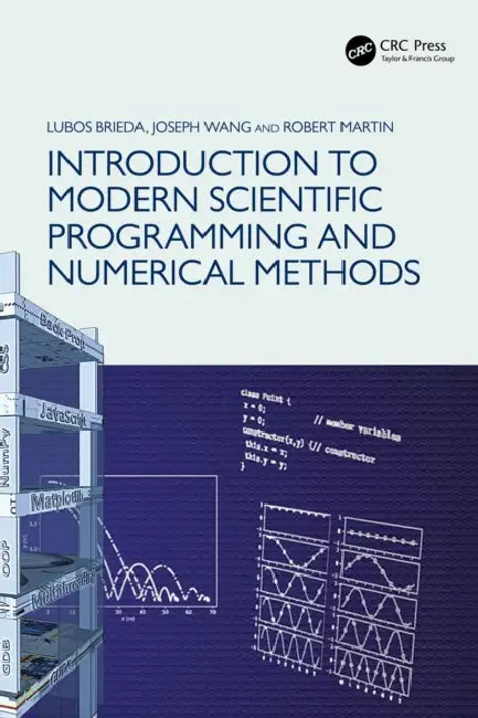 Introduction to Modern Scientific Programming and Numerical Methods by Lubos Brieda