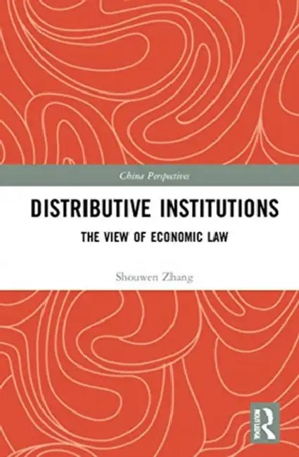 Distributive Institutions: The View of Economic Law by Zhang Shouwen