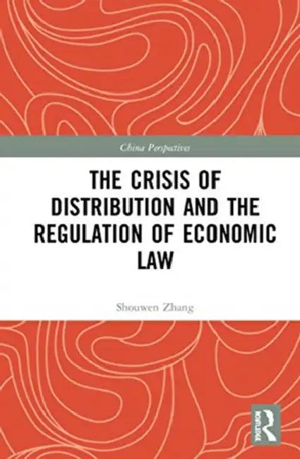 The Crisis of Distribution and the Regulation of Economic Law by Zhang Shouwen