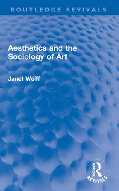 Aesthetics and the Sociology of Art by Janet Wolff