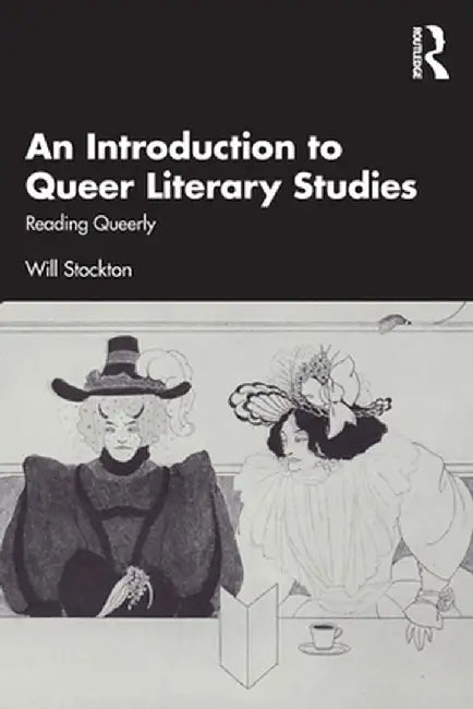 An Introduction to Queer Literary Studies: Reading Queerly by Stockton