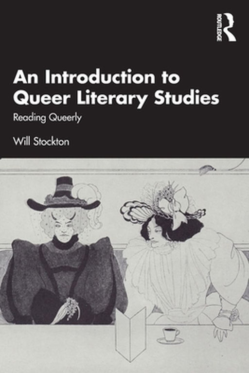 An Introduction to Queer Literary Studies: Reading Queerly by Stockton