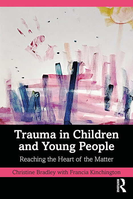 Trauma in Children and Young People by Bradley/Christine