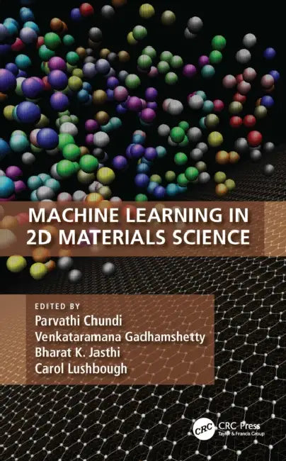 Machine Learning in 2D Materials Science by Parvathi Chundi, Venkataramana Gadhamshetty, Bharat K. Jasthi