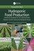 Hydroponic Food Production: A Definitive Guidebook for the Advanced Home Gardener and the Commercial Hydroponic Grower by Howard M. Resh