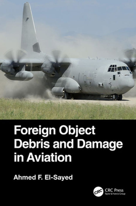 Foreign Object Debris and Damage in Aviation by Ahmed F. El-Sayed
