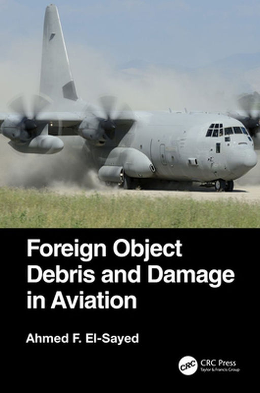 Foreign Object Debris and Damage in Aviation by Ahmed F. El-Sayed