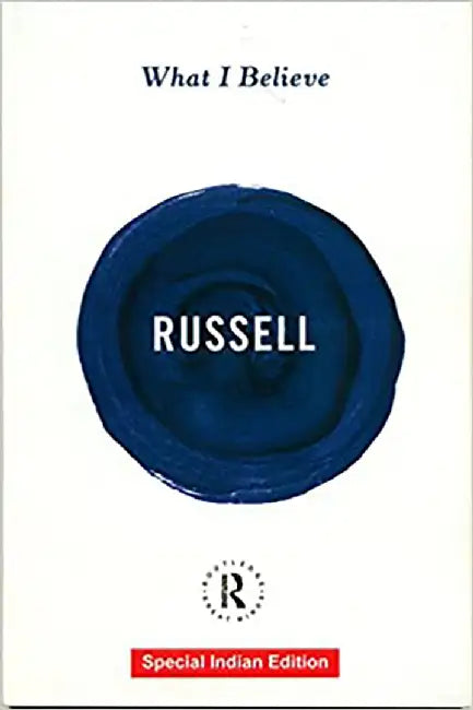 What I Believe by Bertrand Russell