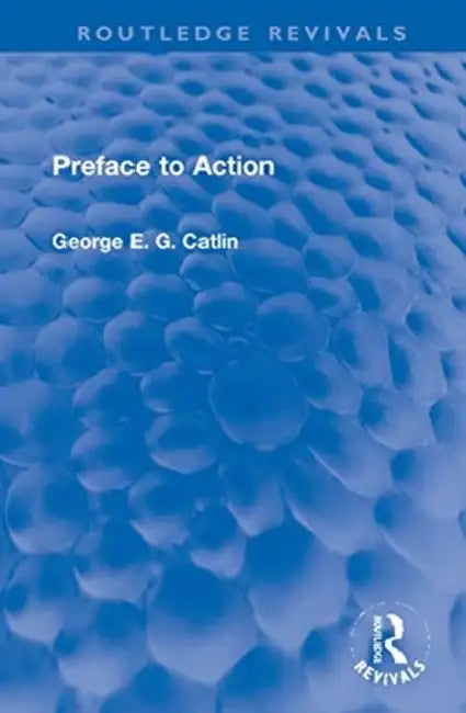 Preface to Action by Catlin George E. G.