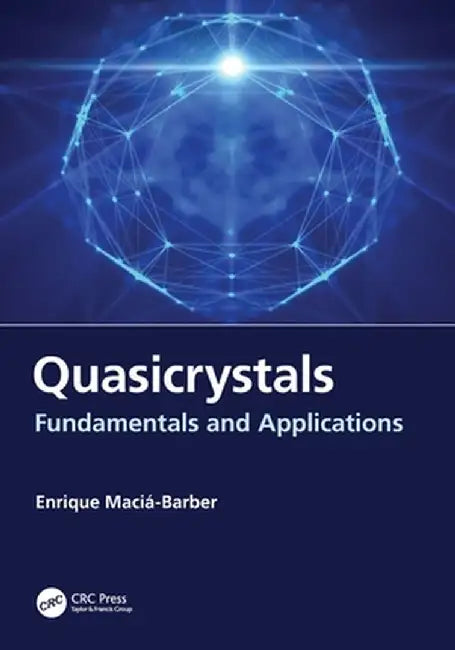 Quasicrystals: Fundamentals and Applications by Enrique Maciá-Barber