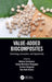 Value-Added Biocomposites: Technology, Innovation, and Opportunity by Malinee Sriariyanun