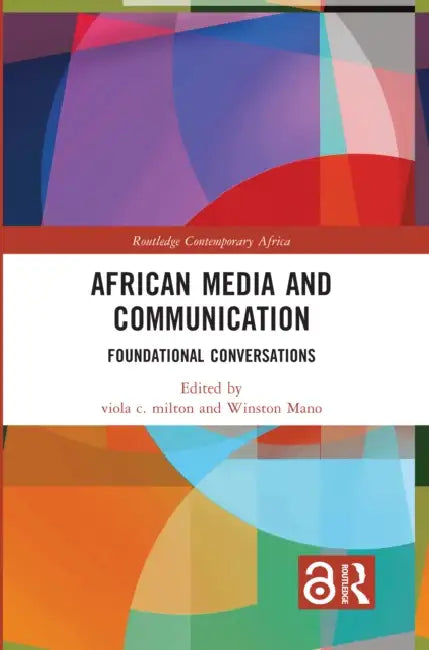 African Media and Communication: Foundational Conversations by Viola C. Milton, Winston Mano