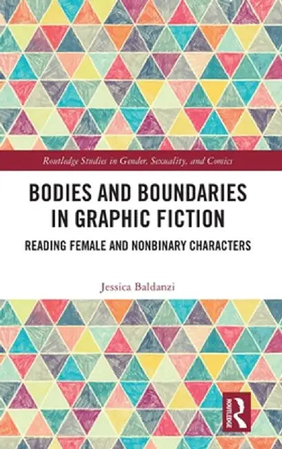 Bodies and Boundaries in Graphic Fiction: Reading Female and Nonbinary Characters by Jessica Baldanzi
