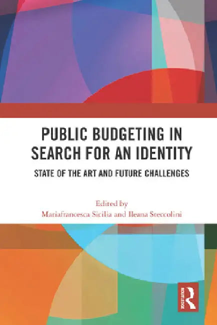 Public Budgeting in Search for an Identity: State of the Art and Future Challenges by Maria Francesca Sicilia