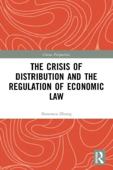The Crisis of Distribution and the Regulation of Economic Law by Zhang Shouwen