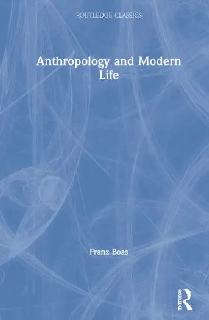 Anthropology and Modern Life by Boas Franz