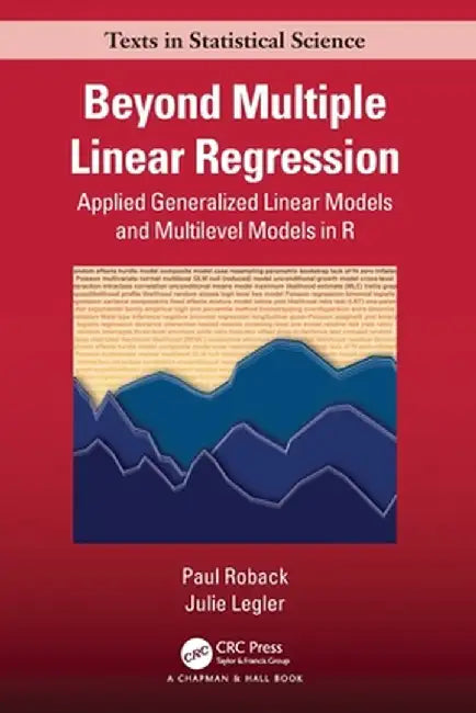 Beyond Multiple Linear Regression: Applied Generalized Linear Models And Multilevel Models in R by Paul Roback