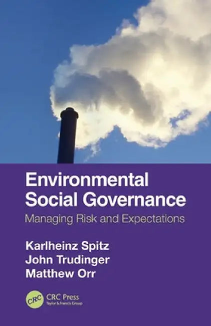 Environmental Social Governance: Managing Risk and Expectations by Spitz