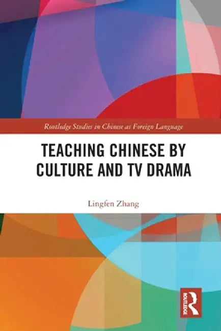 Teaching Chinese by Culture and TV Drama by Lingfen Zhang