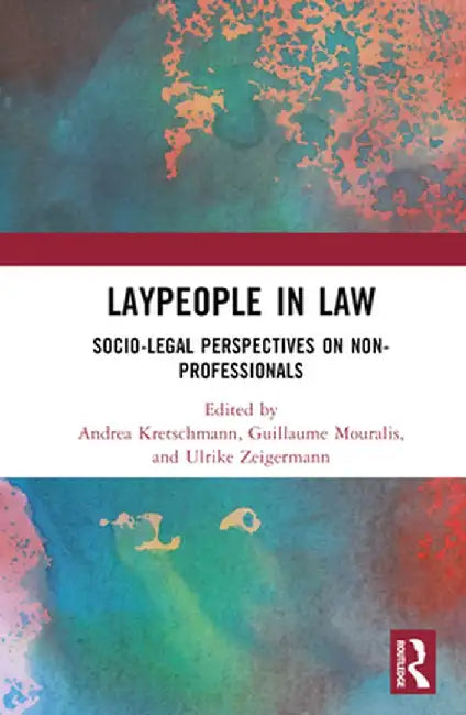 Laypeople in Law: Socio-Legal Perspectives on Non-Professionals by Andrea Kretschmann
