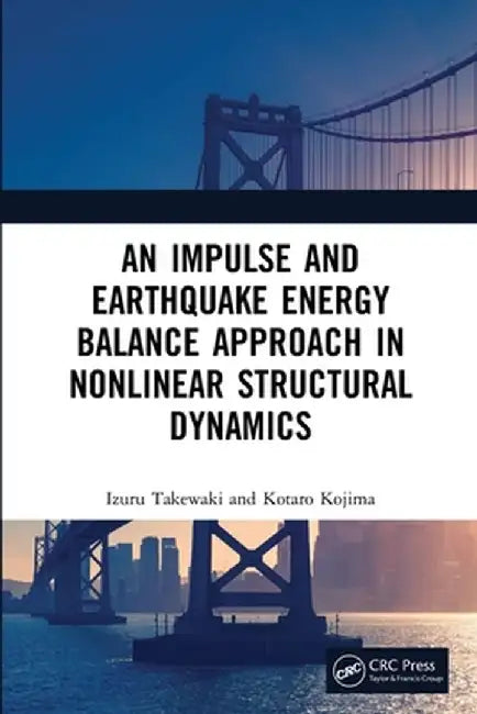 An Impulse and Earthquake Energy Balance Approach in Nonlinear Structural Dynamics by Izuru Takewaki