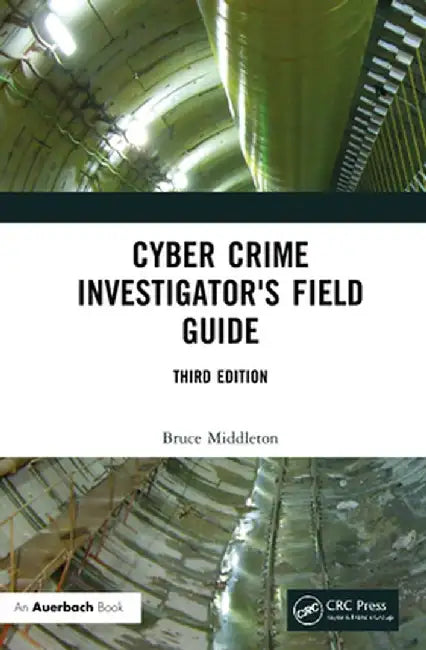 Cyber Crime Investigator's Field Guide by Bruce Middleton