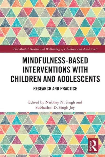 Mindfulness-Based Interventions with Children and Adolescents: Research and Practice by Nirbhay Singh
