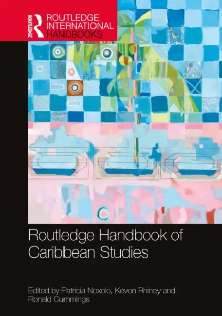 Routledge Handbook of Caribbean Studies by Patricia Noxolo