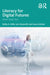 Literacy for Digital Futures: Mind, Body, Text by Kathy A. Mills
