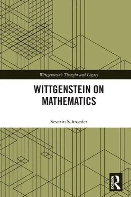 Wittgenstein on Mathematics by Severin Schroeder