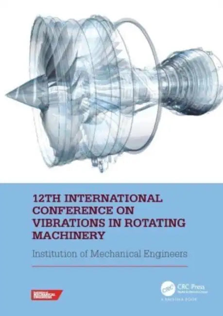 12th International Conference on Vibrations in Rotating Machinery: Proceedings of the 12th Virtual Conference on Vibrations in Rotating Machinery (VIRM) by Institute of Mechanical Engineers