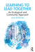 Learning to Lead Together: An Ecological and Community Approach by Jane Riddiford