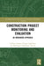 Construction Project Monitoring and Evaluation: An Integrated Approach by Callistus Tengan