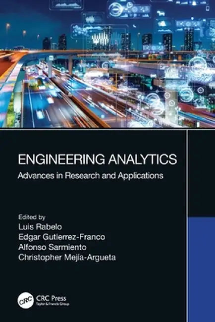 Engineering Analytics: Advances in Research and Applications by Luis Rabelo