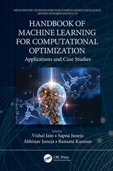 Handbook of Machine Learning for Computational Optimization: Applications and Case Studies by Vishal Jain