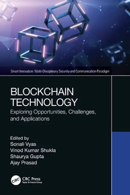 Blockchain Technology: Exploring Opportunities, Challenges, and Applications by Sonali Vyas