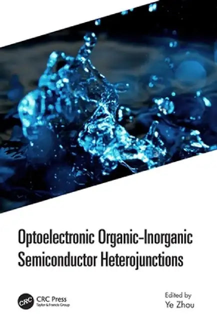 Optoelectronic Organic-Inorganic Semiconductor Heterojunctions by Ye Zhou