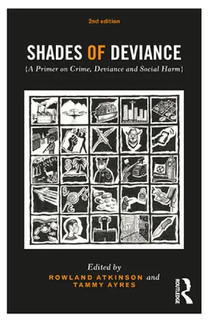 Shades of Deviance: A Primer on Crime Deviance and Social Harm by Atkinson