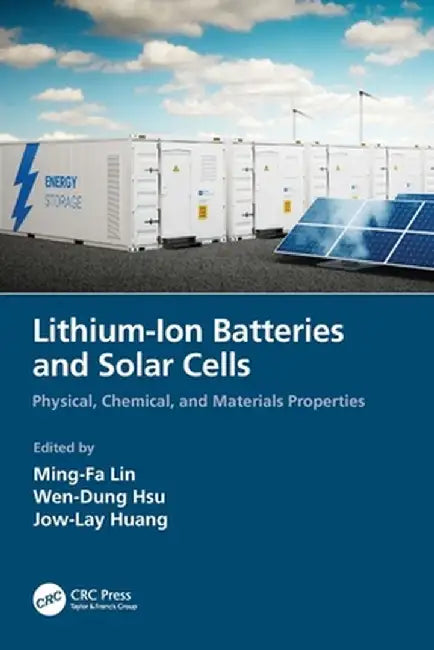 Lithium-Ion Batteries and Solar Cells: Physical, Chemical, and Materials Properties by Ming-Fa Lin