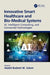 Innovative Smart Healthcare and Bio-Medical Systems: Ai, Intelligent Computing and Connected Technologies by Abdel-Badeeh Salem