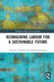 Reimagining Labor for a Sustainable Future by Alison E. Vogelaar