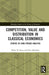 Competition, Value and Distribution in Classical Economics: Studies in Long-Period Analysis by Heinz D. Kurz