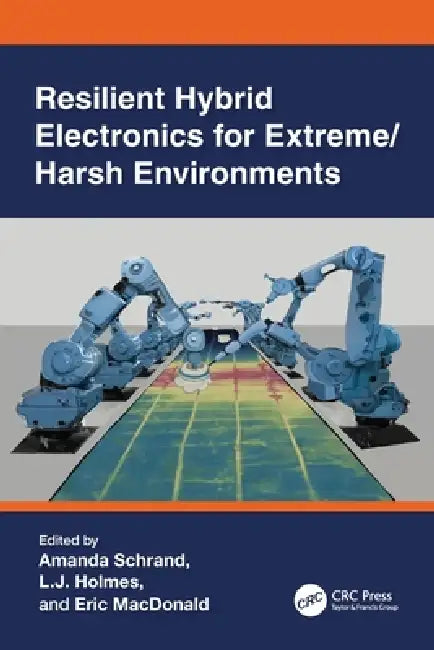 Resilient Hybrid Electronics for Extreme/Harsh Environments by Amanda Schrand