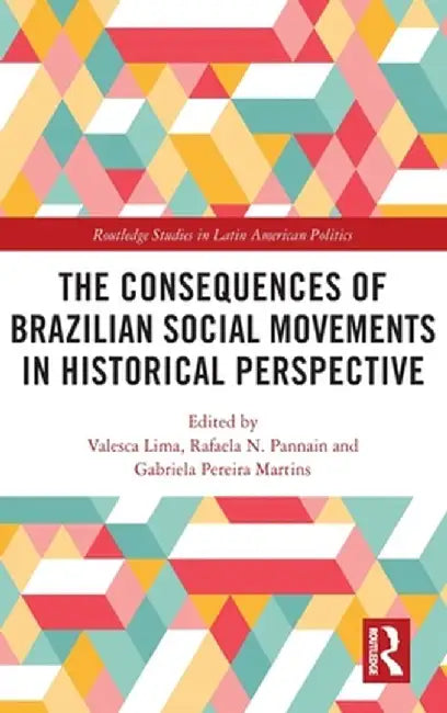 The Consequences of Brazilian Social Movements in Historical Perspective by Valesca Lima